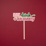 Eat, Drink + be Merry Topper